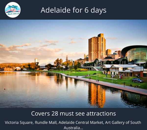Adelaide for 6 days