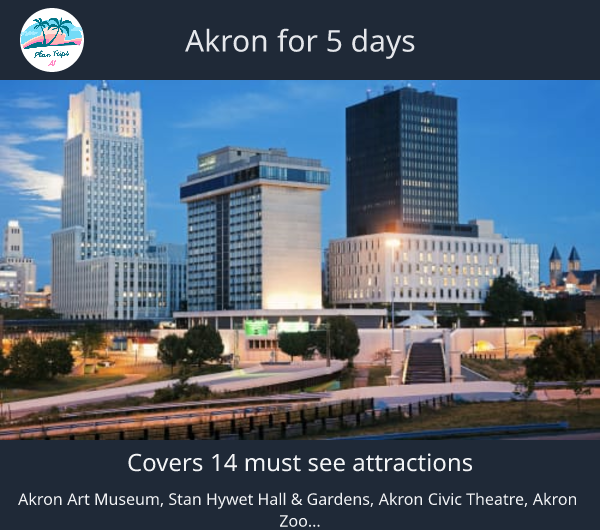 Akron for 5 days