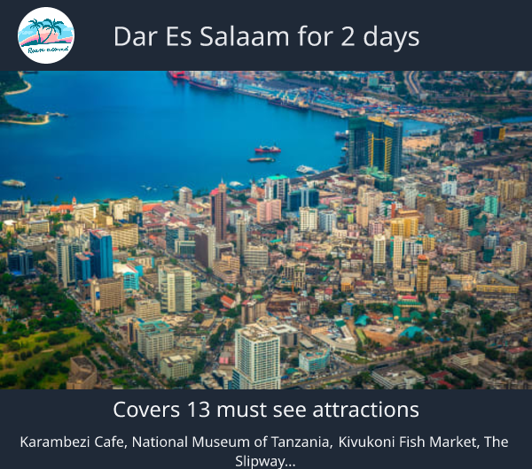 Dar es Salaam for 2 days