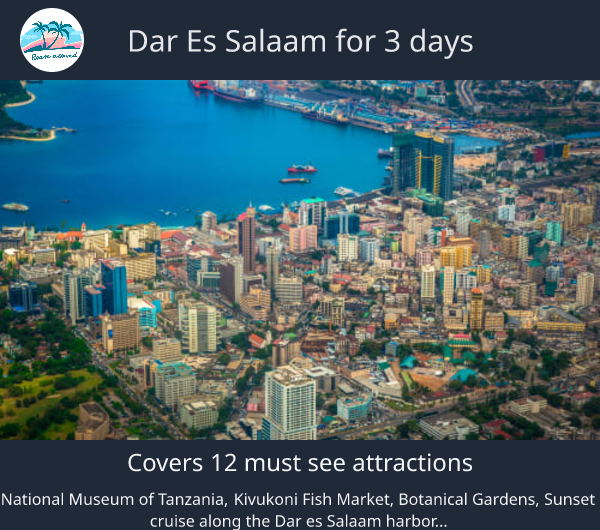 Dar es Salaam for 3 days