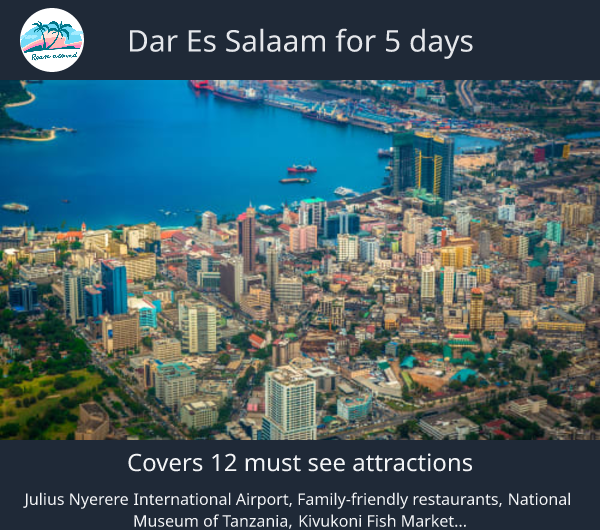 Dar es Salaam for 5 days