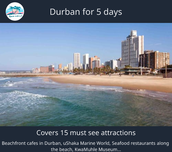 Durban for 5 days
