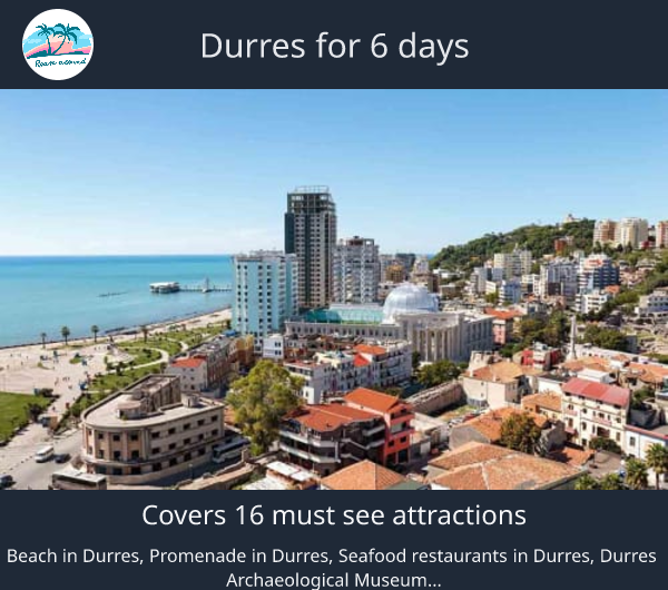 Durres for 6 days