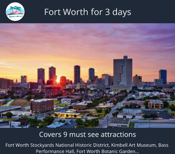 Fort Worth for 3 days