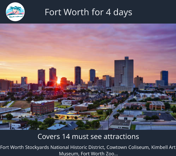 Fort Worth for 4 days