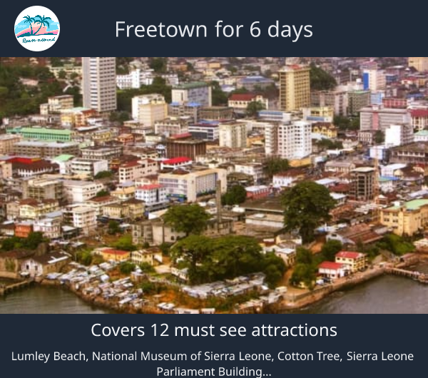 Freetown for 6 days