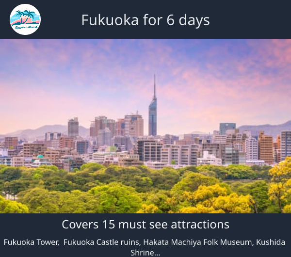 Fukuoka for 6 days
