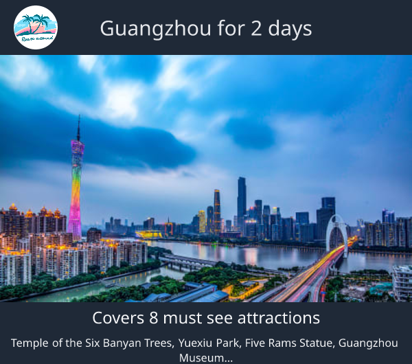 Guangzhou for 2 days