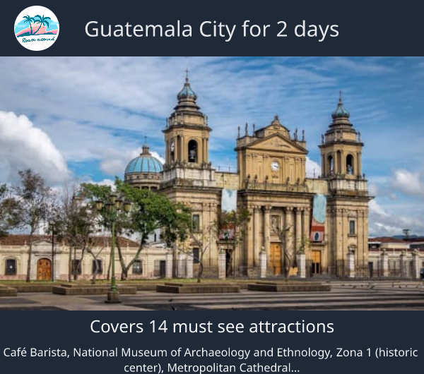 Guatemala City for 2 days