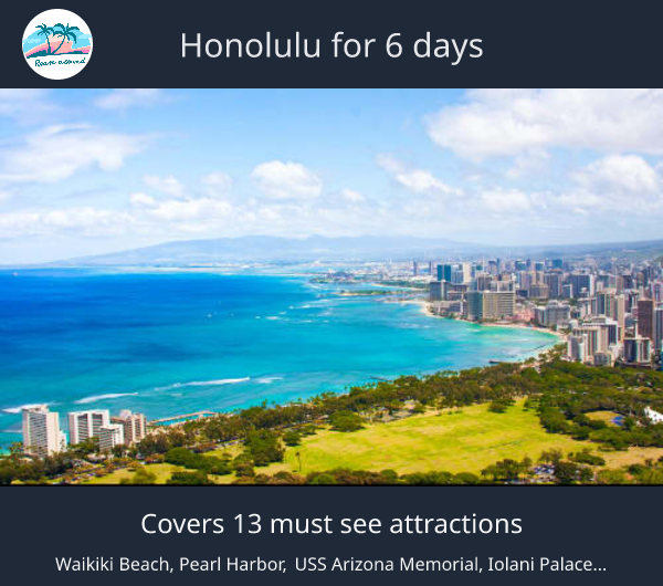 Honolulu for 6 days