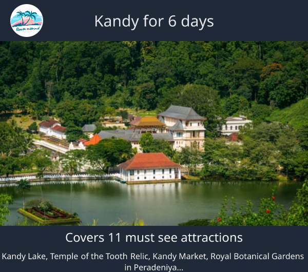 Kandy for 6 days