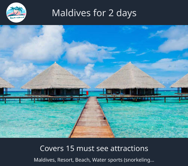 Maldives for 2 days