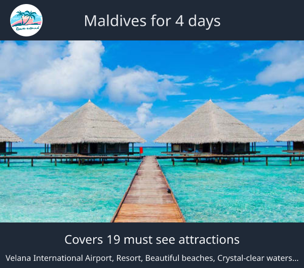 Maldives for 4 days