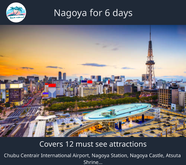 Nagoya for 6 days