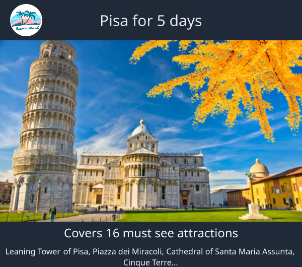 Pisa for 5 days