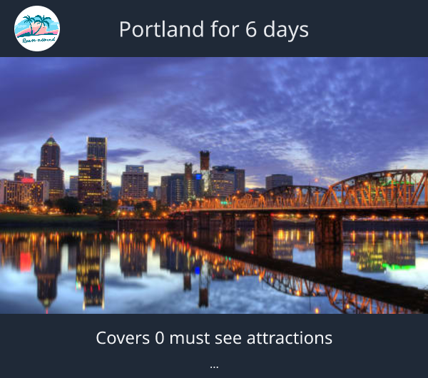 Portland for 6 days