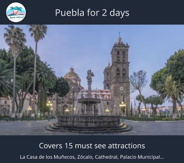 Puebla for 2 days
