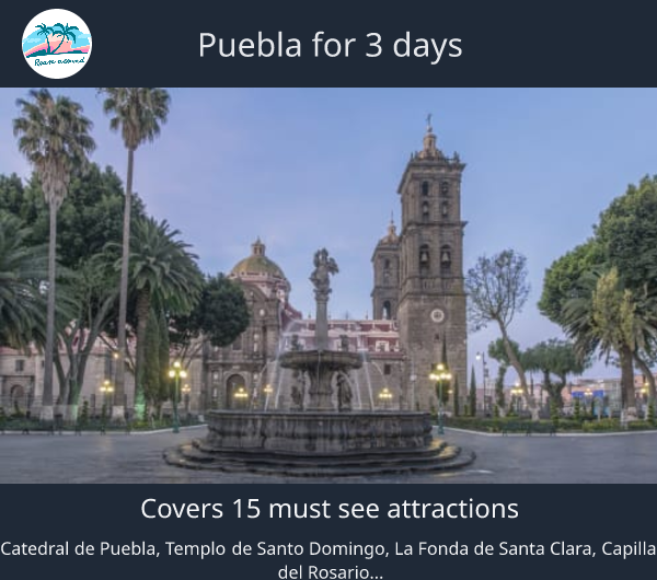 Puebla for 3 days