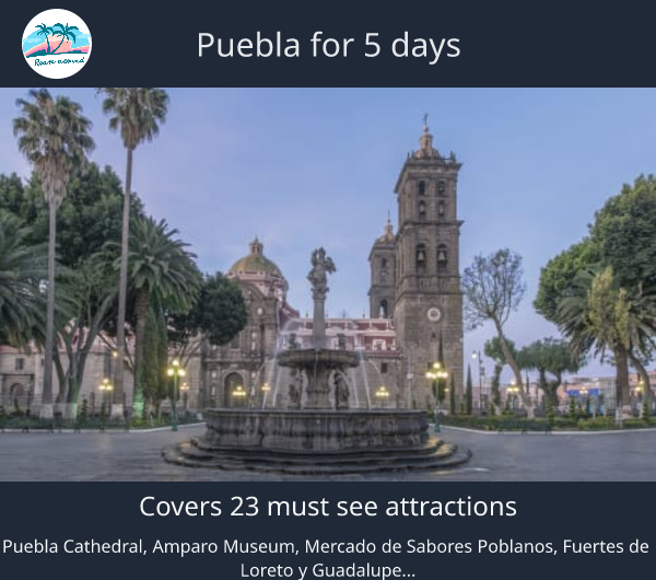 Puebla for 5 days