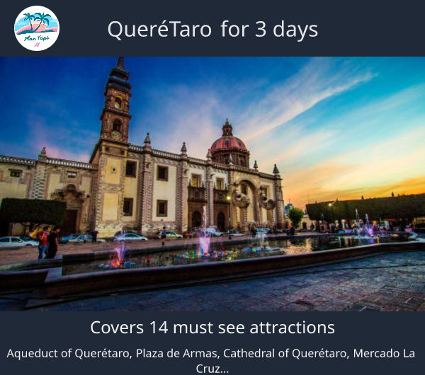 Querétaro for 3 days