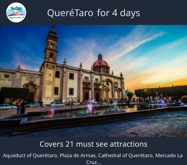 Querétaro for 4 days