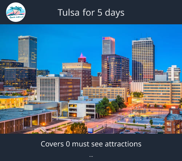 Tulsa for 5 days