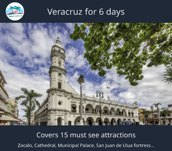 Veracruz for 6 days