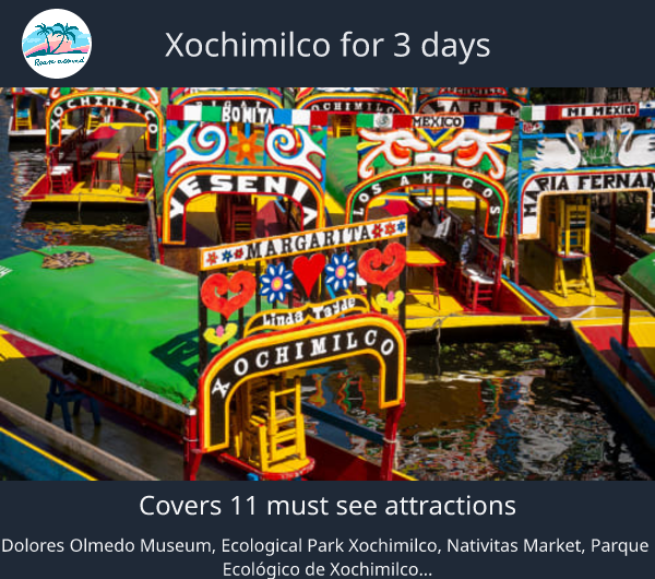 Xochimilco for 3 days