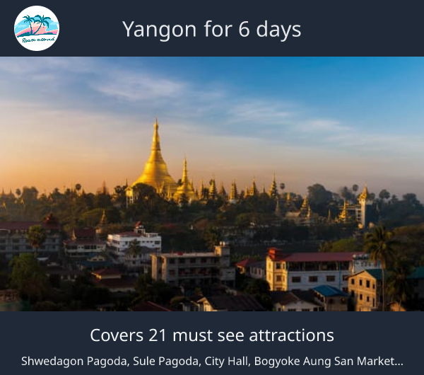 Yangon for 6 days