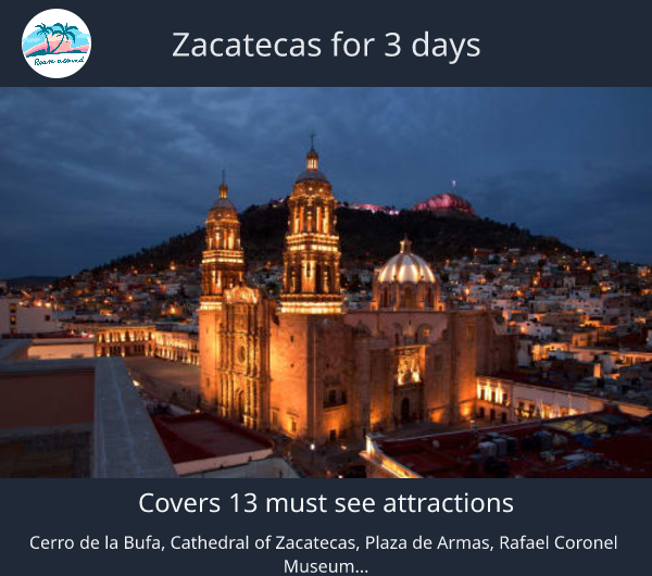 Zacatecas for 3 days