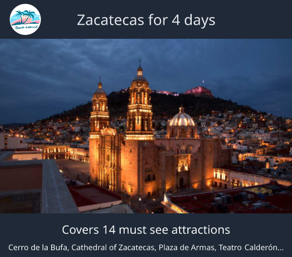 Zacatecas for 4 days