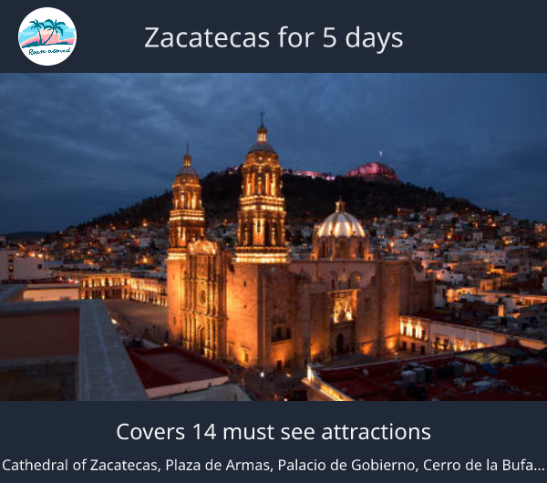Zacatecas for 5 days