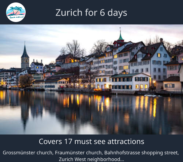 Zurich for 6 days